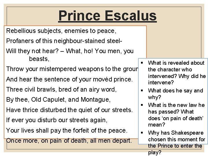 Prince Escalus Rebellious subjects, enemies to peace, Profaners of this neighbour-stained steel. Will they