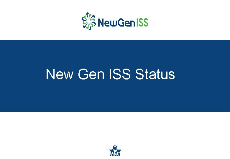 New Gen ISS Status 