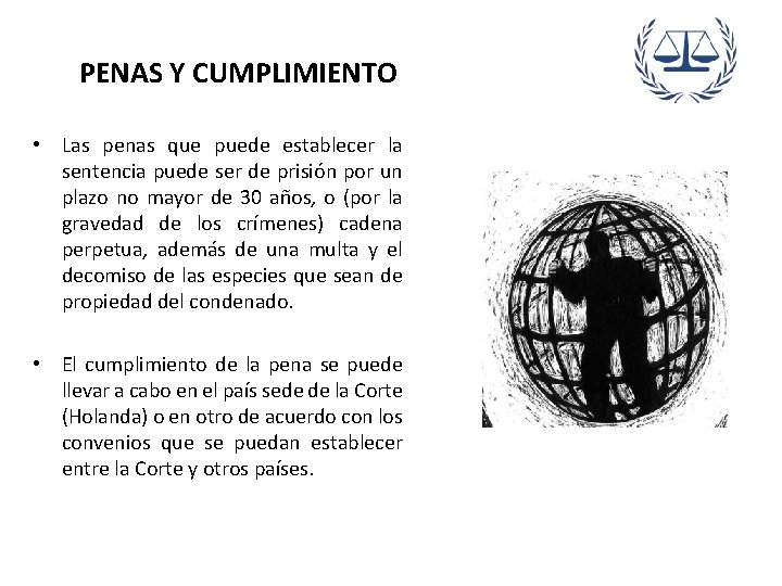 PENAS Y CUMPLIMIENTO • Las penas que puede establecer la sentencia puede ser de