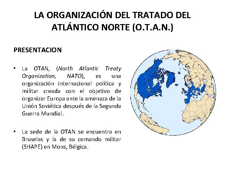 LA ORGANIZACIÓN DEL TRATADO DEL ATLÁNTICO NORTE (O. T. A. N. ) PRESENTACION •