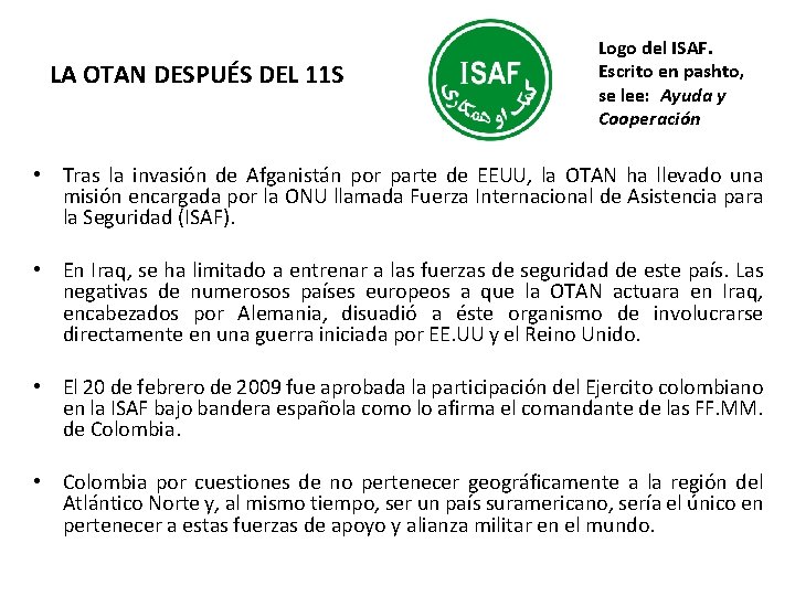 LA OTAN DESPUÉS DEL 11 S Logo del ISAF. Escrito en pashto, se lee: