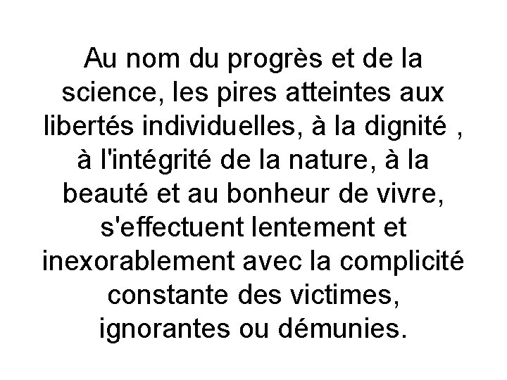 Au nom du progrès et de la science, les pires atteintes aux libertés individuelles,