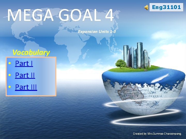 MEGA GOAL 4 Eng 31101 Expansion Units 1 -3 Vocabulary • Part III Created