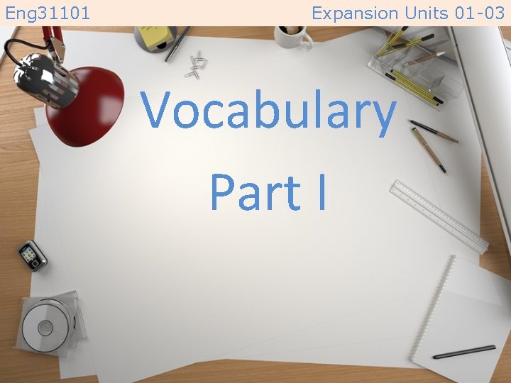 Eng 31101 Expansion Units 01 -03 Vocabulary Part I 