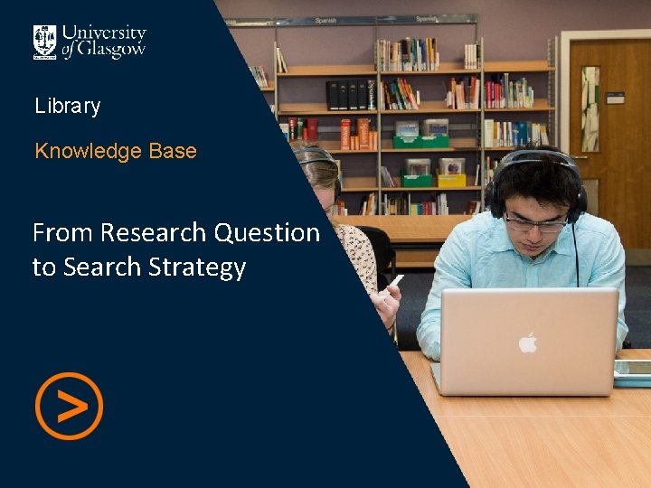 Library Knowledge Base From Research Question to Search Strategy 