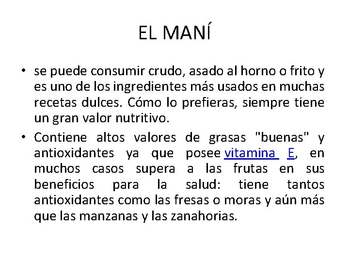 EL MANÍ • se puede consumir crudo, asado al horno o frito y es