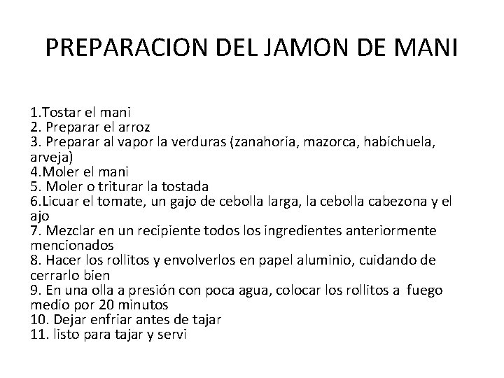 PREPARACION DEL JAMON DE MANI 1. Tostar el mani 2. Preparar el arroz 3.