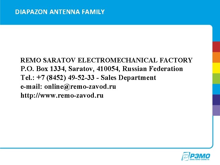 DIAPAZON ANTENNA FAMILY REMO SARATOV ELECTROMECHANICAL FACTORY P. O. Box 1334, Saratov, 410054, Russian