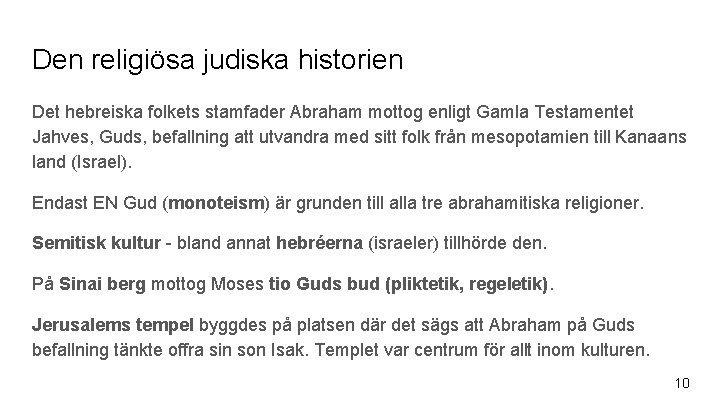 Den religiösa judiska historien Det hebreiska folkets stamfader Abraham mottog enligt Gamla Testamentet Jahves,