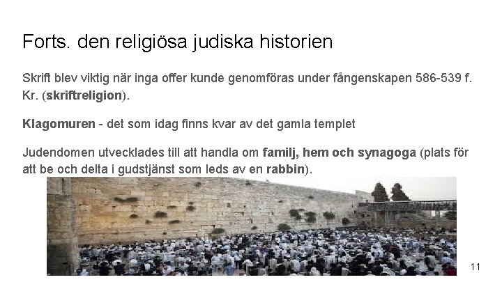 Forts. den religiösa judiska historien Skrift blev viktig när inga offer kunde genomföras under