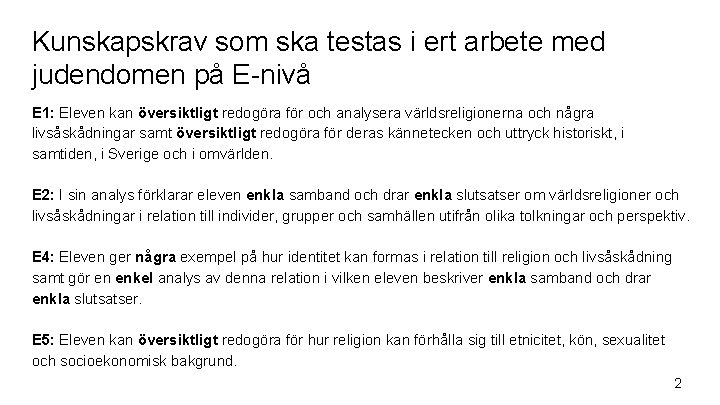 Kunskapskrav som ska testas i ert arbete med judendomen på E-nivå E 1: Eleven