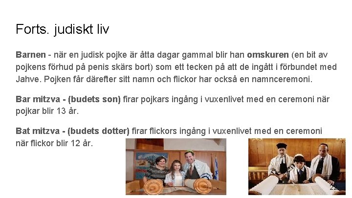 Forts. judiskt liv Barnen - när en judisk pojke är åtta dagar gammal blir