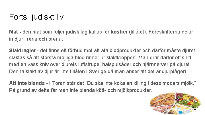 Forts. judiskt liv Mat - den mat som följer judisk lag kallas för kosher