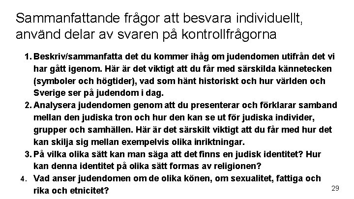 Sammanfattande frågor att besvara individuellt, använd delar av svaren på kontrollfrågorna 1. Beskriv/sammanfatta det