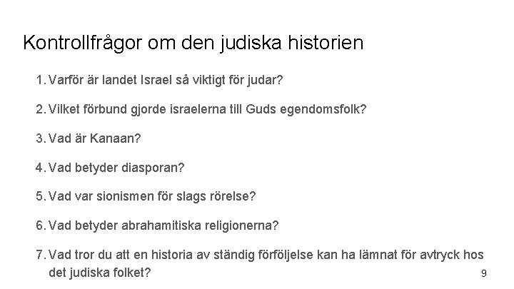 Kontrollfrågor om den judiska historien 1. Varför är landet Israel så viktigt för judar?