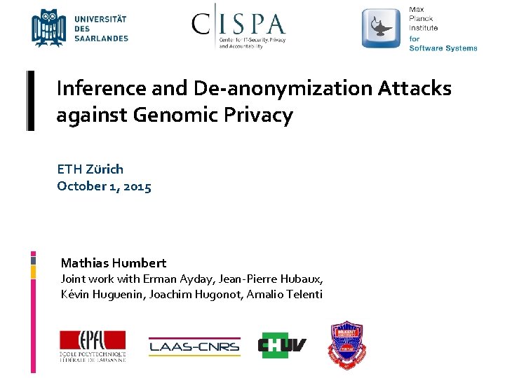 Inference and De-anonymization Attacks against Genomic Privacy ETH Zürich October 1, 2015 Mathias Humbert
