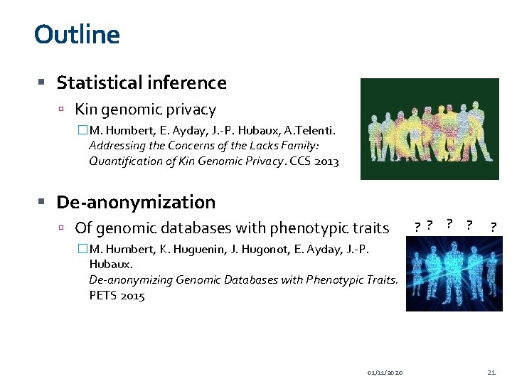 Outline Statistical inference Kin genomic privacy �M. Humbert, E. Ayday, J. -P. Hubaux, A.