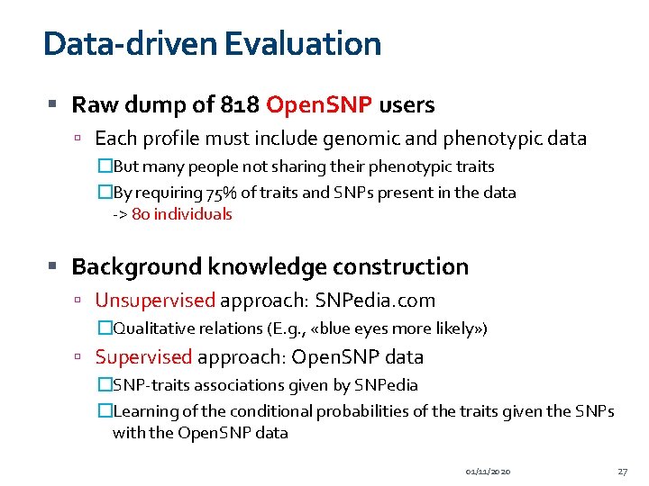 Data-driven Evaluation Raw dump of 818 Open. SNP users Each profile must include genomic