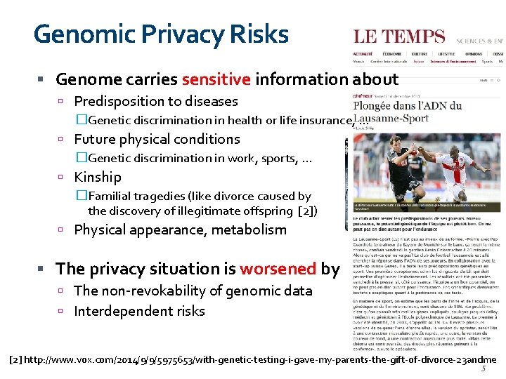 Genomic Privacy Risks Genome carries sensitive information about Predisposition to diseases �Genetic discrimination in