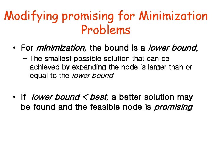 Modifying promising for Minimization Problems • For minimization, the bound is a lower bound,