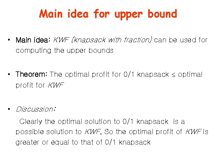 Main idea for upper bound • Main idea: KWF (knapsack with fraction) can be