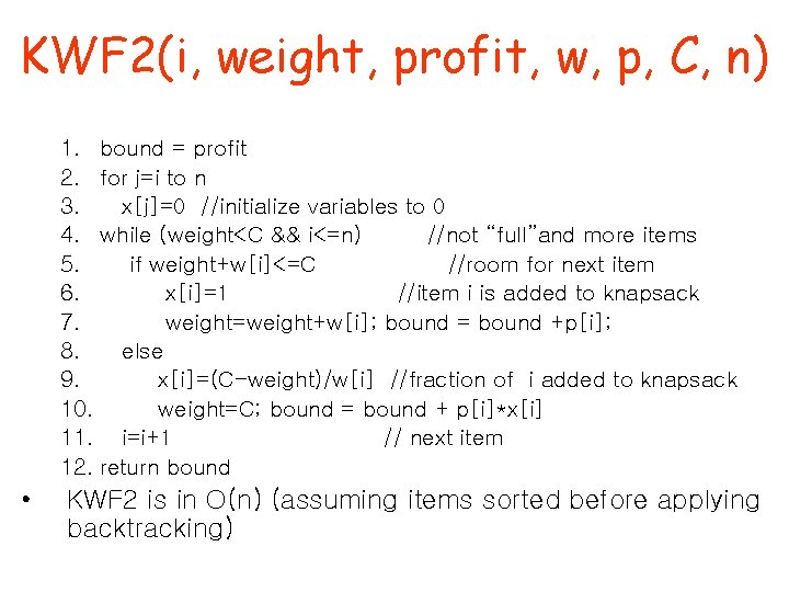 KWF 2(i, weight, profit, w, p, C, n) 1. bound = profit 2. for
