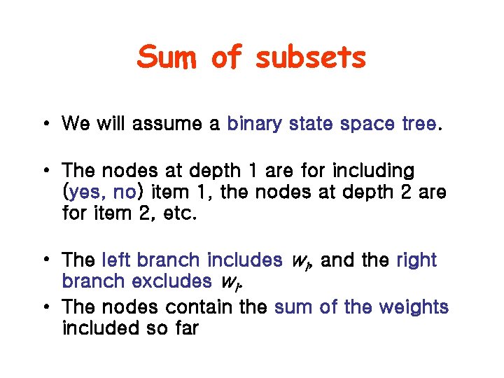 Sum of subsets • We will assume a binary state space tree. • The