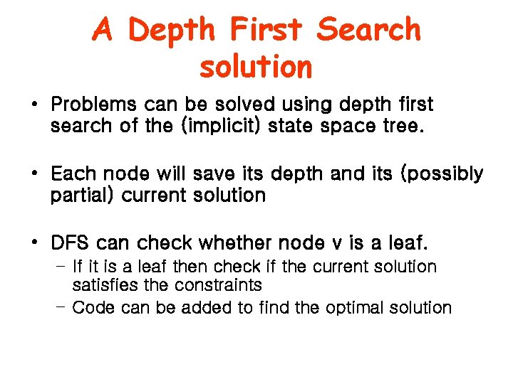 A Depth First Search solution • Problems can be solved using depth first search