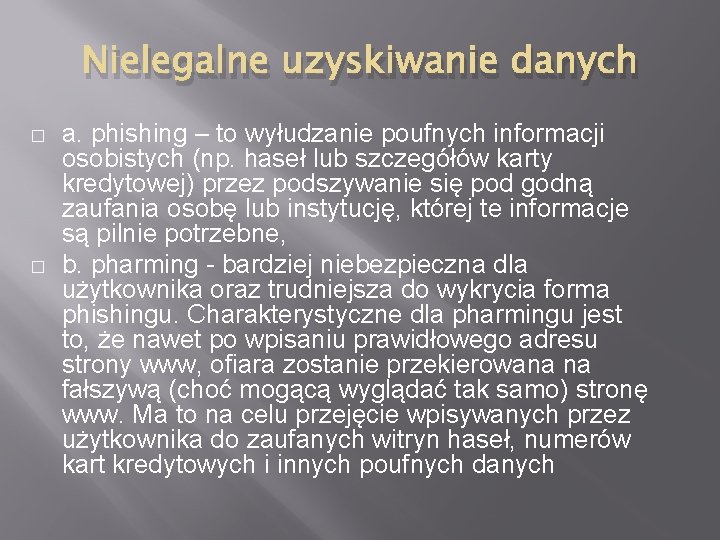 Nielegalne uzyskiwanie danych � � a. phishing – to wyłudzanie poufnych informacji osobistych (np.