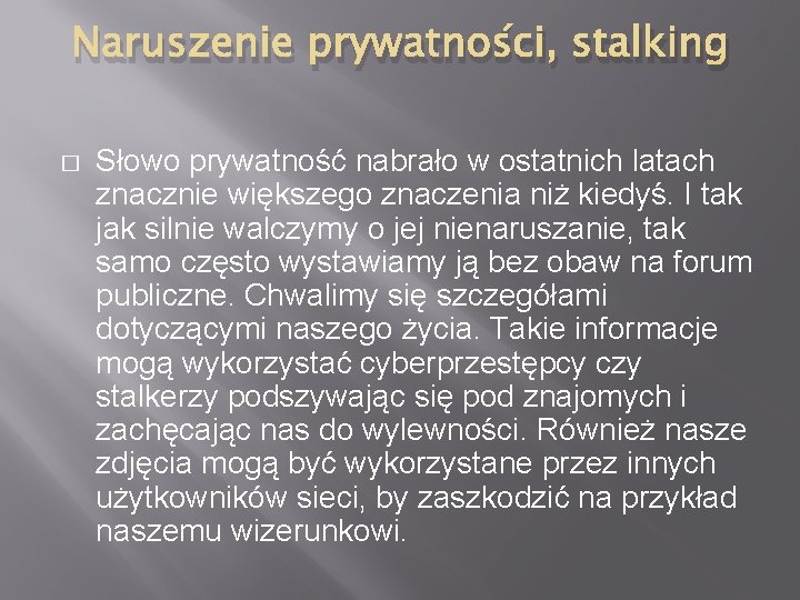 Naruszenie prywatności, stalking � Słowo prywatność nabrało w ostatnich latach znacznie większego znaczenia niż