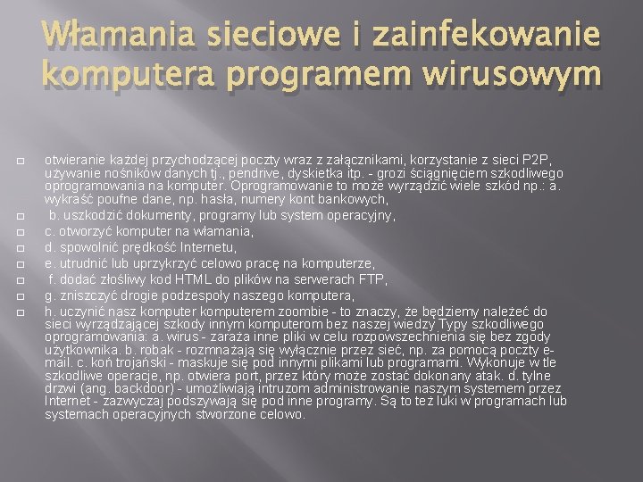 Włamania sieciowe i zainfekowanie komputera programem wirusowym � � � � otwieranie każdej przychodzącej Włamania sieciowe i zainfekowanie komputera programem wirusowym � � � � otwieranie każdej przychodzącej