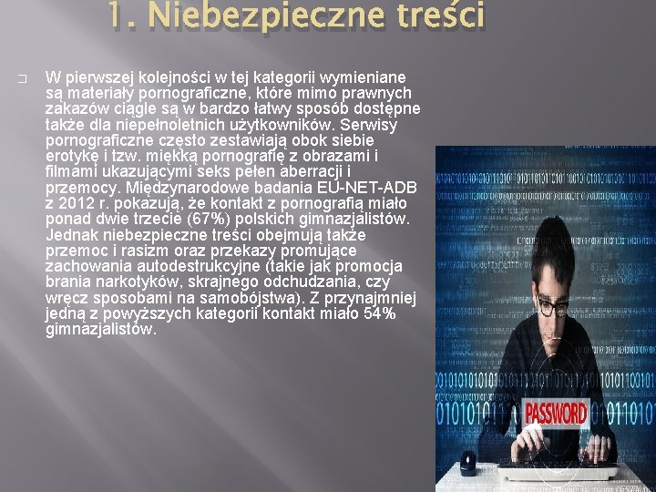 1. Niebezpieczne treści � W pierwszej kolejności w tej kategorii wymieniane są materiały pornograficzne,