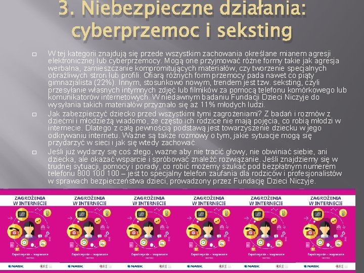 3. Niebezpieczne działania: cyberprzemoc i seksting � � � W tej kategorii znajdują się