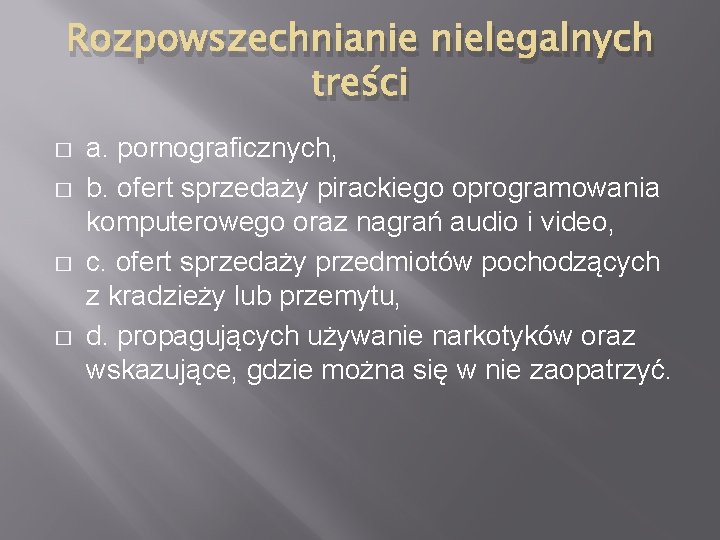 Rozpowszechnianie nielegalnych treści � � a. pornograficznych, b. ofert sprzedaży pirackiego oprogramowania komputerowego oraz