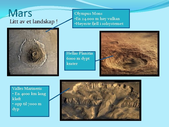 Mars Litt av et landskap ! Olympus Mons • En 24. 000 m høy