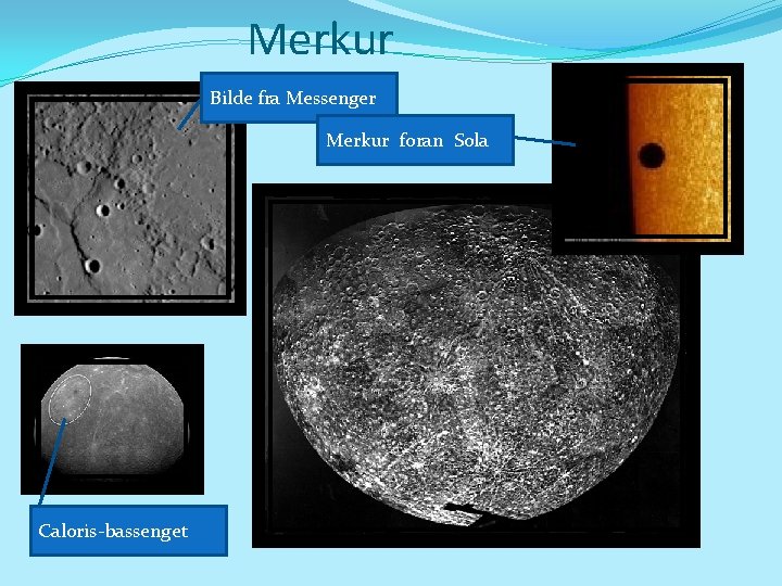 Merkur Bilde fra Messenger Merkur foran Sola Caloris-bassenget 