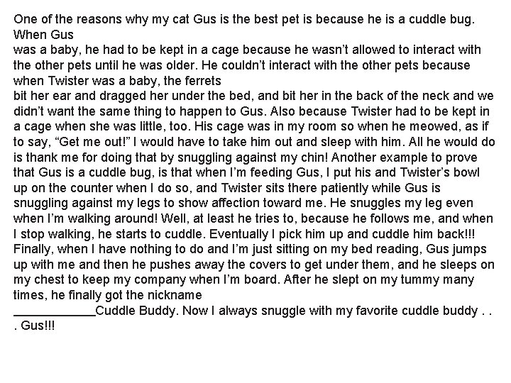 One of the reasons why my cat Gus is the best pet is because One of the reasons why my cat Gus is the best pet is because