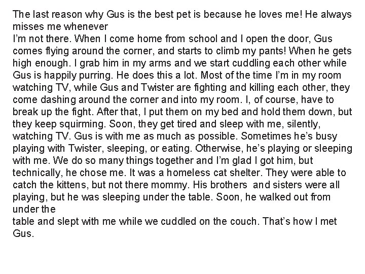 The last reason why Gus is the best pet is because he loves me! The last reason why Gus is the best pet is because he loves me!