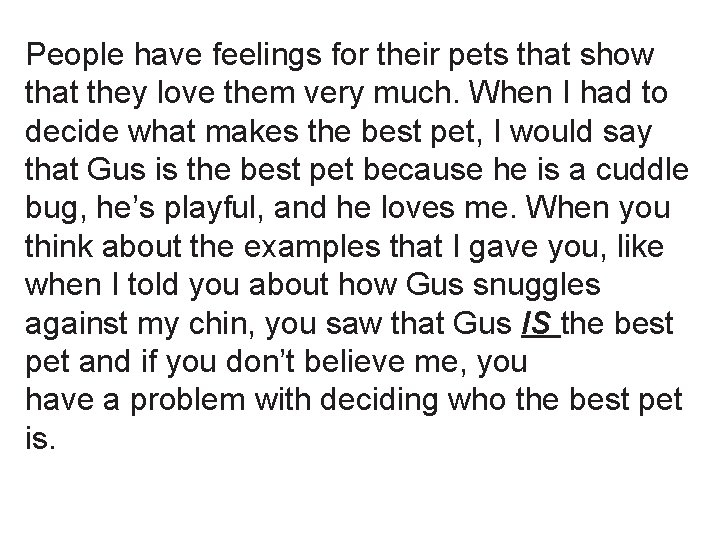 People have feelings for their pets that show that they love them very much. People have feelings for their pets that show that they love them very much.