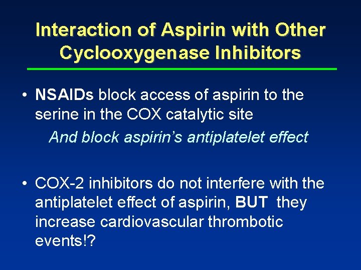 Interaction of Aspirin with Other Cyclooxygenase Inhibitors • NSAIDs block access of aspirin to