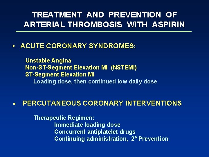 TREATMENT AND PREVENTION OF ARTERIAL THROMBOSIS WITH ASPIRIN • ACUTE CORONARY SYNDROMES: Unstable Angina