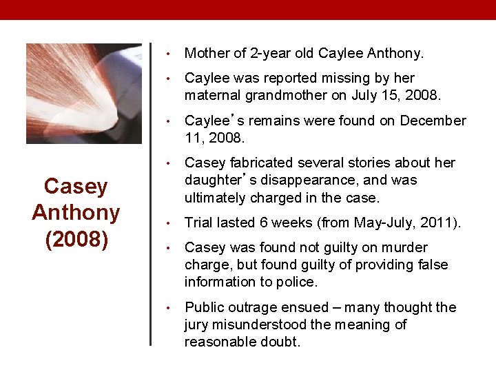 Casey Anthony (2008) • Mother of 2 -year old Caylee Anthony. • Caylee was