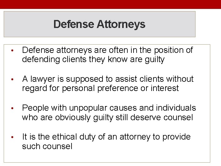 Defense Attorneys • Defense attorneys are often in the position of defending clients they