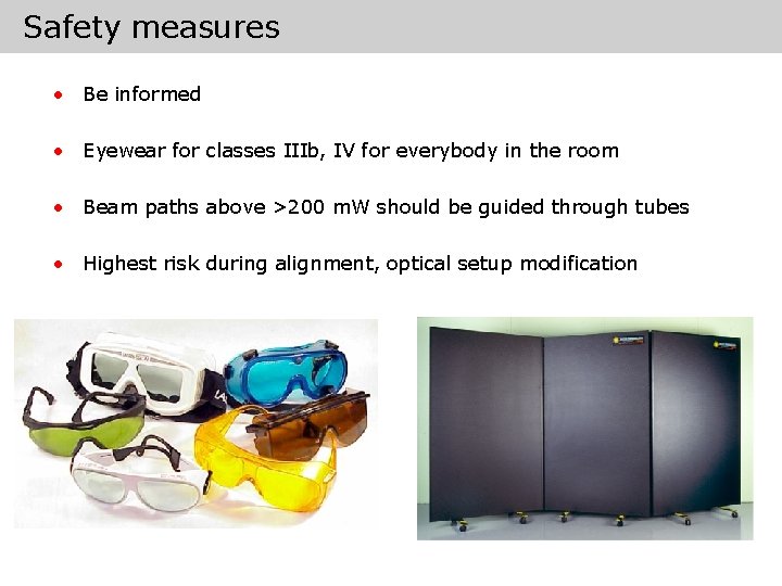Safety measures • Be informed • Eyewear for classes IIIb, IV for everybody in