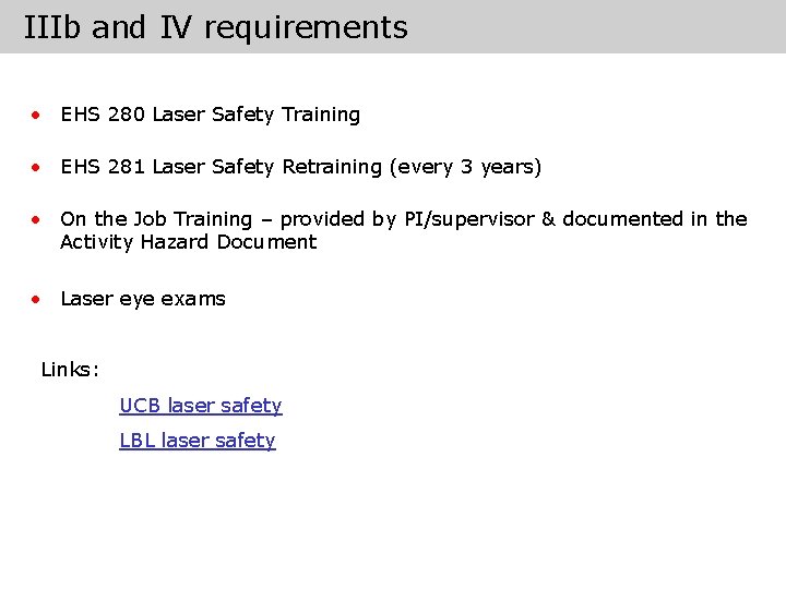 IIIb and IV requirements • EHS 280 Laser Safety Training • EHS 281 Laser