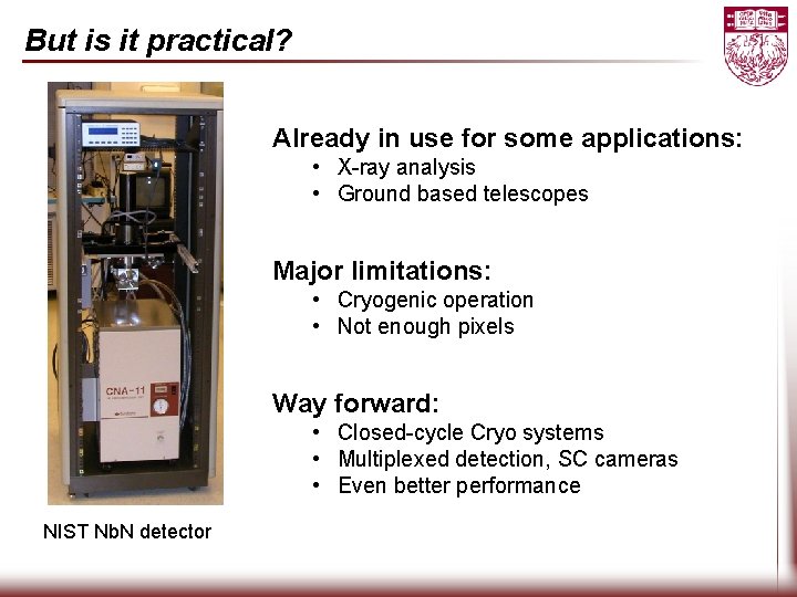 But is it practical? Already in use for some applications: • X-ray analysis •