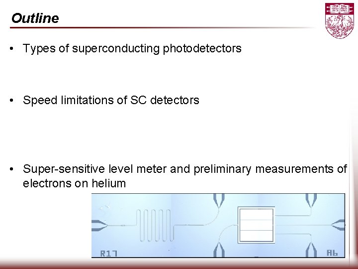 Outline • Types of superconducting photodetectors • Speed limitations of SC detectors • Super-sensitive