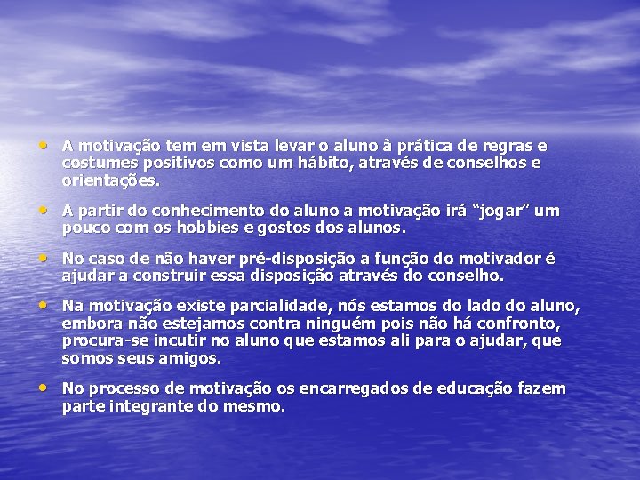  • A motivação tem em vista levar o aluno à prática de regras