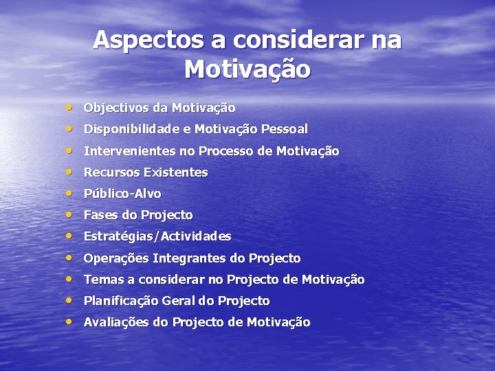 Aspectos a considerar na Motivação • • • Objectivos da Motivação Disponibilidade e Motivação