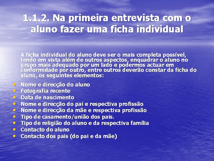 1. 1. 2. Na primeira entrevista com o aluno fazer uma ficha individual A